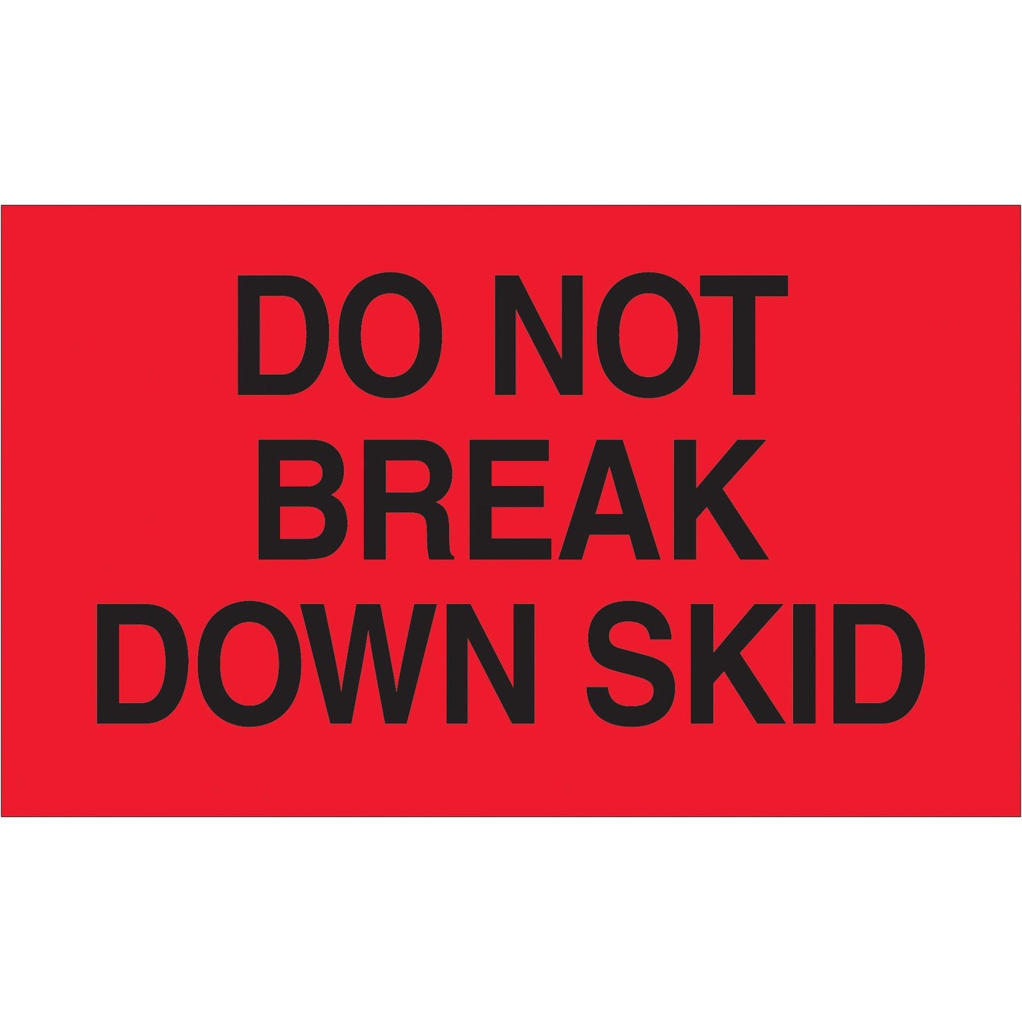 3 x 5" - "Do Not Break Down Skid" (Fluorescent Red) Labels - DL2161