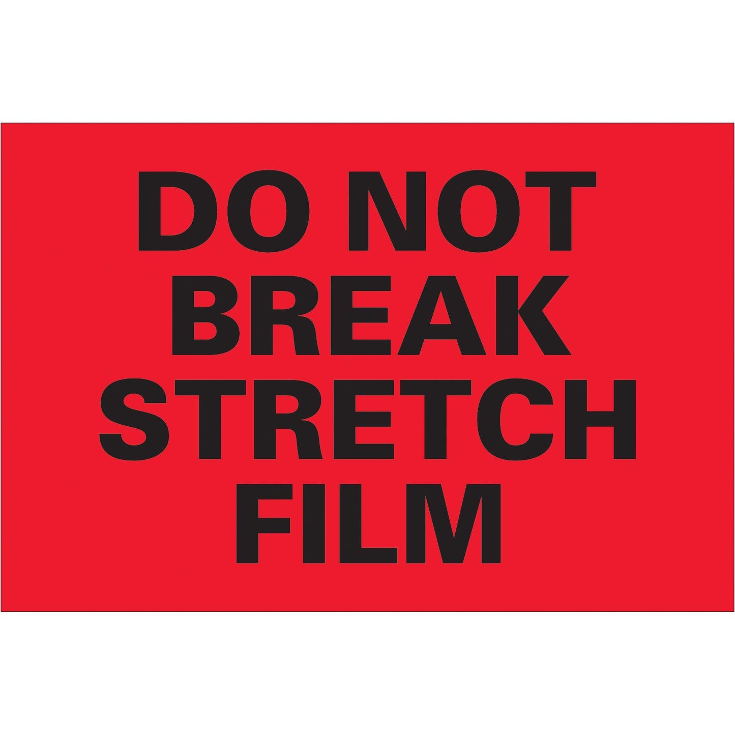 4 x 6" - "Do Not Break Stretch Film" (Fluorescent Red) Labels - DL3192